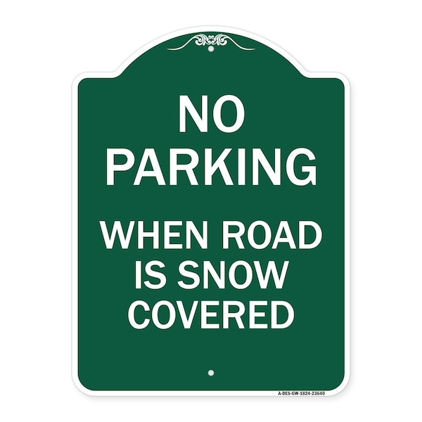 Signmission No Parking When Road Is Snow Covered, Green & White Aluminum Sign, 18" x 24", GW-1824-23640 A-DES-GW-1824-23640 - main